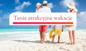 Rodzina na plaży szuka odpowiedzi, gdzie najtaniej na wakacje. Tekst "Tanie atrakcyjne wakacje" podkreśla cel podróży.