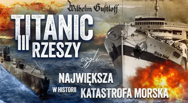 Statek który zatonął na bałtyku - tragiczna historia Wilhelm Gustloff