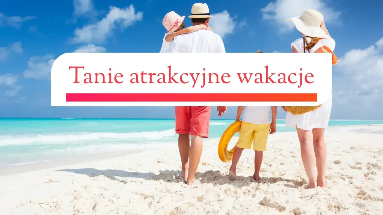 Rodzina na plaży szuka odpowiedzi, gdzie najtaniej na wakacje. Tekst "Tanie atrakcyjne wakacje" podkreśla cel podróży.